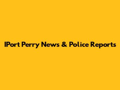 IPort Perry News & Police Reports