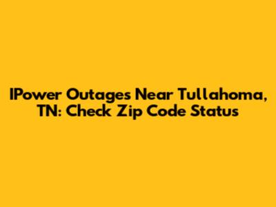 IPower Outages Near Tullahoma, TN: Check Zip Code Status
