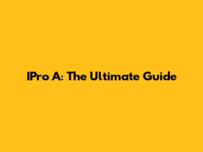 IPro A: The Ultimate Guide