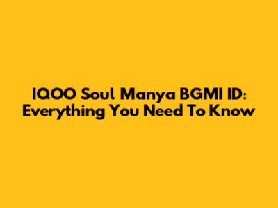 IQOO Soul Manya BGMI ID: Everything You Need To Know