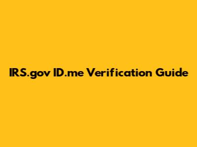 IRS.gov ID.me Verification Guide