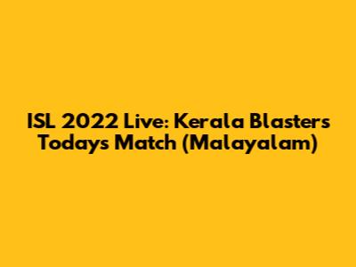 ISL 2022 Live: Kerala Blasters Today's Match (Malayalam)