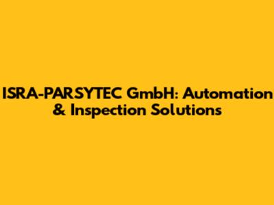 ISRA-PARSYTEC GmbH: Automation & Inspection Solutions