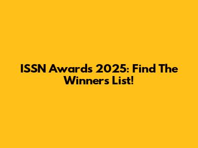 ISSN Awards 2025: Find The Winners List!