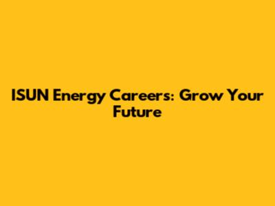 ISUN Energy Careers: Grow Your Future