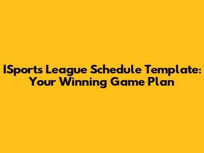 ISports League Schedule Template: Your Winning Game Plan