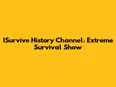 ISurvive History Channel: Extreme Survival Show