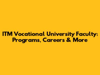 ITM Vocational University Faculty: Programs, Careers & More