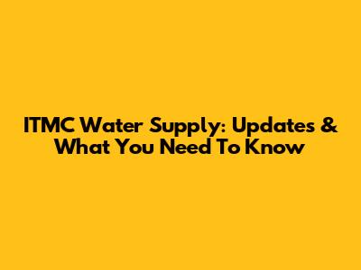 ITMC Water Supply: Updates & What You Need To Know
