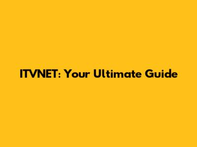 ITVNET: Your Ultimate Guide