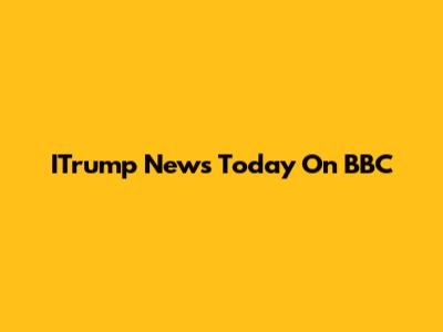 ITrump News Today On BBC