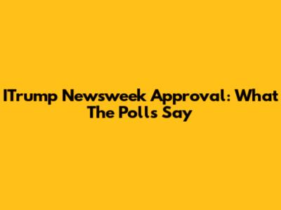ITrump Newsweek Approval: What The Polls Say