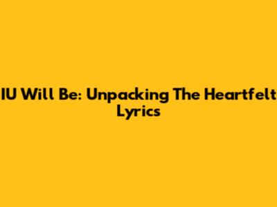 IU "Will Be": Unpacking The Heartfelt Lyrics