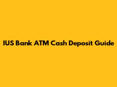 IUS Bank ATM Cash Deposit Guide