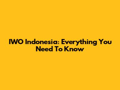 IWO Indonesia: Everything You Need To Know