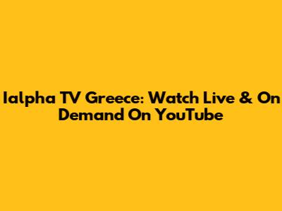Ialpha TV Greece: Watch Live & On Demand On YouTube