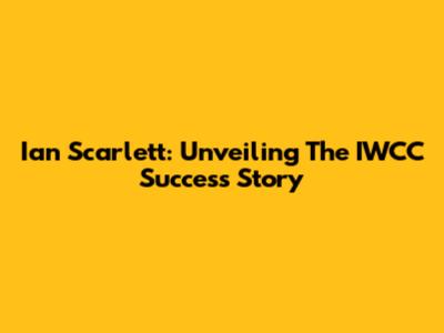Ian Scarlett: Unveiling The IWCC Success Story