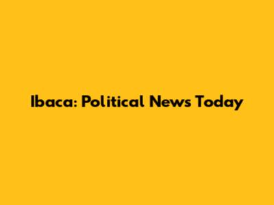Ibaca: Political News Today