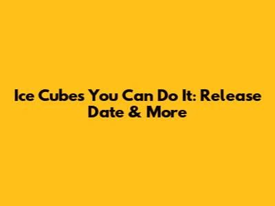 Ice Cube's "You Can Do It": Release Date & More