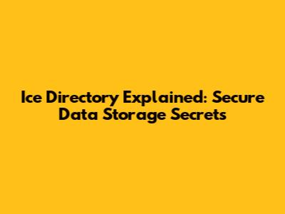 Ice Directory Explained: Secure Data Storage Secrets