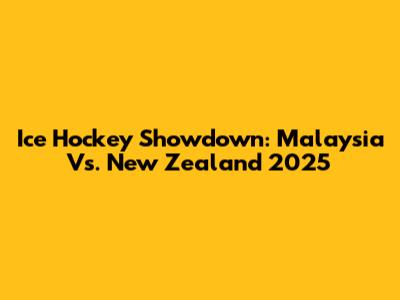 Ice Hockey Showdown: Malaysia Vs. New Zealand 2025