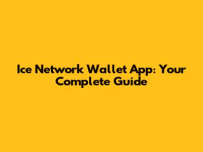Ice Network Wallet App: Your Complete Guide