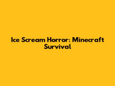 Ice Scream Horror: Minecraft Survival
