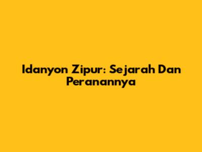 Idanyon Zipur: Sejarah Dan Peranannya
