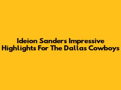 Ideion Sanders' Impressive Highlights For The Dallas Cowboys