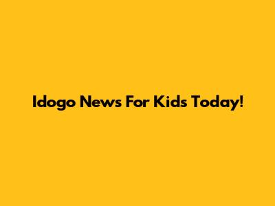 Idogo News For Kids Today!