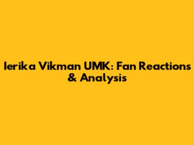 Ierika Vikman UMK: Fan Reactions & Analysis