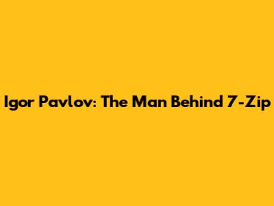 Igor Pavlov: The Man Behind 7-Zip