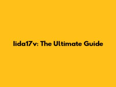 Iida17v: The Ultimate Guide