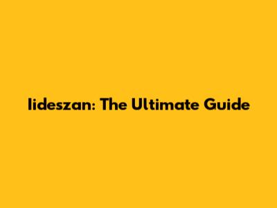 Iideszan: The Ultimate Guide