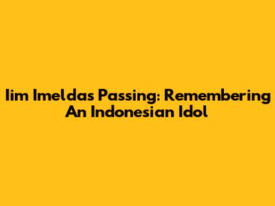 Iim Imelda's Passing: Remembering An Indonesian Idol
