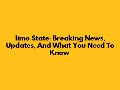 Iimo State: Breaking News, Updates, And What You Need To Know
