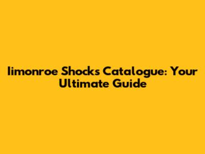 Iimonroe Shocks Catalogue: Your Ultimate Guide