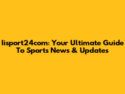 Iisport24com: Your Ultimate Guide To Sports News & Updates