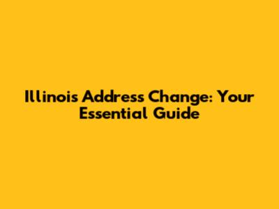 Illinois Address Change: Your Essential Guide