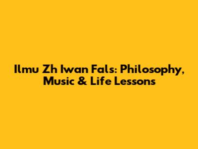 Ilmu Zh Iwan Fals: Philosophy, Music & Life Lessons