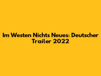 Im Westen Nichts Neues: Deutscher Trailer 2022