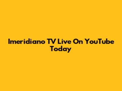 Imeridiano TV Live On YouTube Today