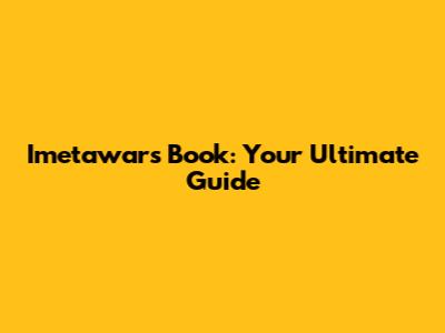 Imetawars Book: Your Ultimate Guide