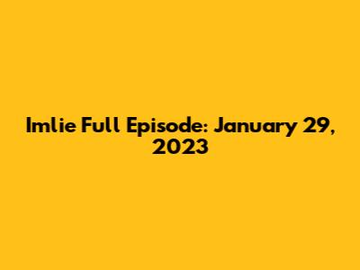 Imlie Full Episode: January 29, 2023
