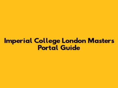 Imperial College London Masters Portal Guide