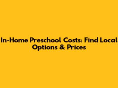 In-Home Preschool Costs: Find Local Options & Prices