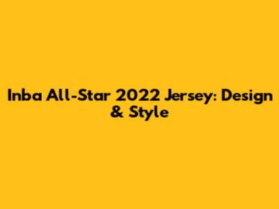 Inba All-Star 2022 Jersey: Design & Style