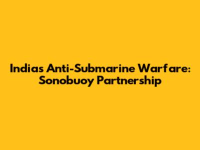 India's Anti-Submarine Warfare: Sonobuoy Partnership