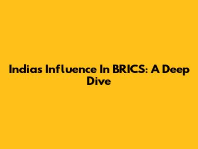 India's Influence In BRICS: A Deep Dive