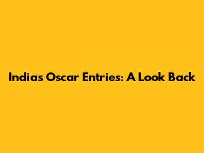 India's Oscar Entries: A Look Back